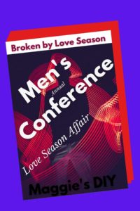 Men's Conference - Broken by Love Season by Maggie's DIY